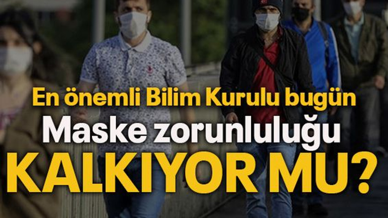 Maske zorunluluğu kalkıyor mu? 'En önemli' Bilim Kurulu bugün